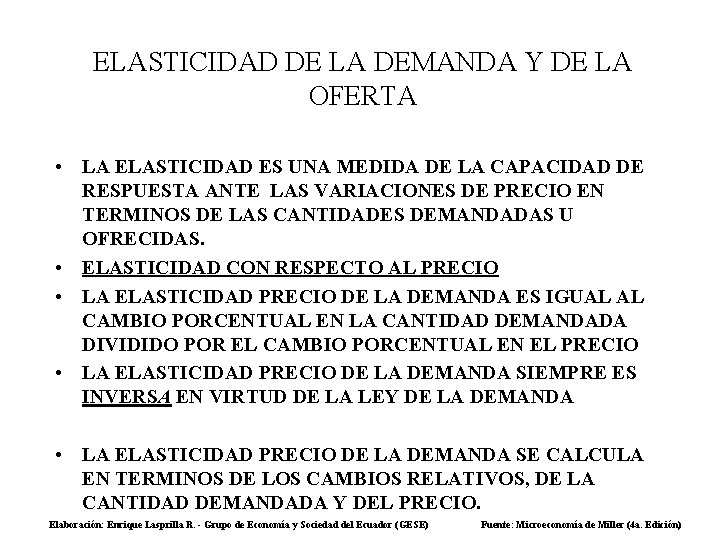 ELASTICIDAD DE LA DEMANDA Y DE LA OFERTA • LA ELASTICIDAD ES UNA MEDIDA