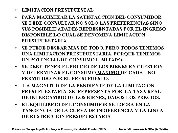  • LIMITACION PRESUPUESTAL • PARA MAXIMIZAR LA SATISFACCIÓN DEL CONSUMIDOR SE DEBE CONSULTAR