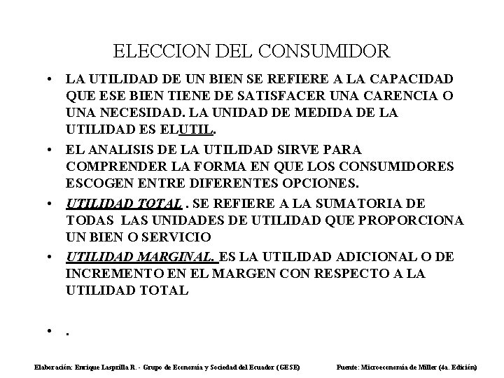 ELECCION DEL CONSUMIDOR • LA UTILIDAD DE UN BIEN SE REFIERE A LA CAPACIDAD