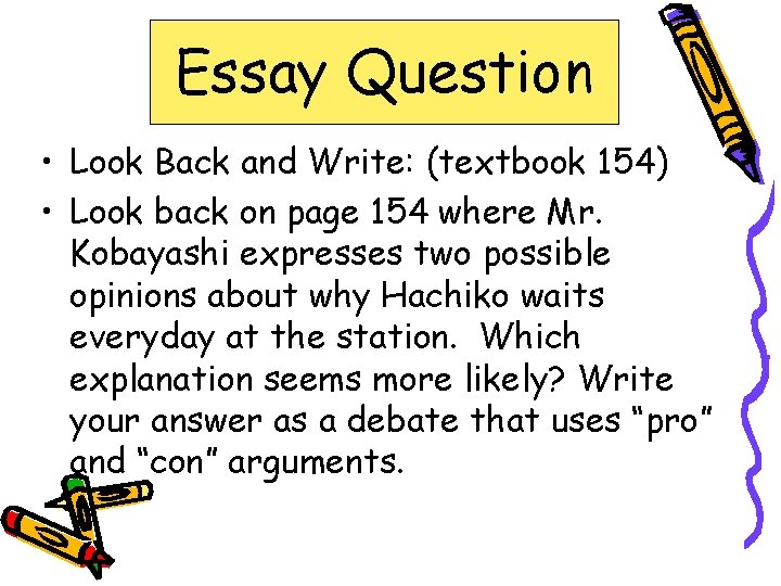 Essay Question • Look Back and Write: (textbook 154) • Look back on page