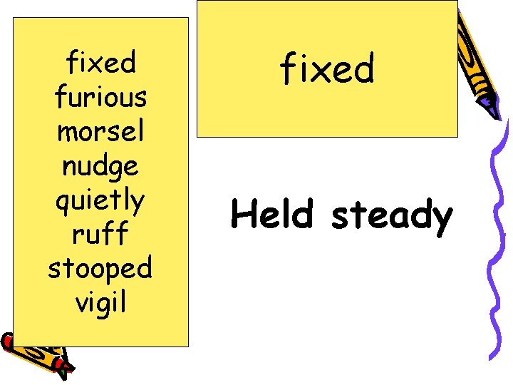 fixed furious morsel nudge quietly ruff stooped vigil fixed Held steady 