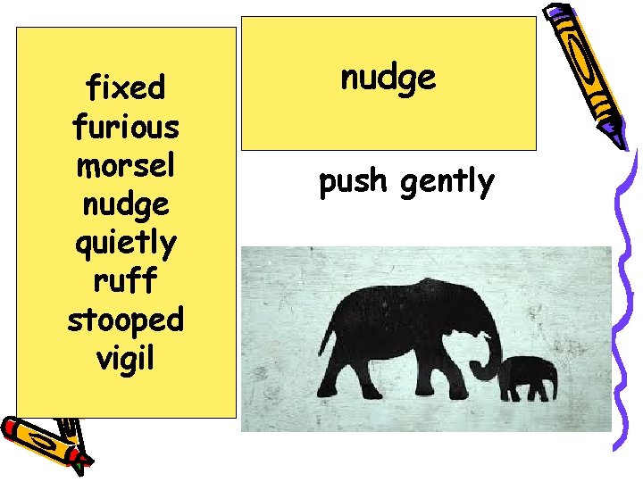 fixed furious morsel nudge quietly ruff stooped vigil nudge push gently 