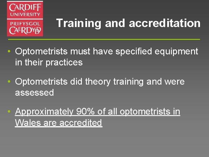 Training and accreditation • Optometrists must have specified equipment in their practices • Optometrists