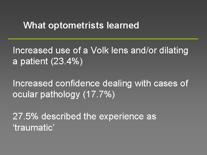What optometrists learned Increased use of a Volk lens and/or dilating a patient (23.