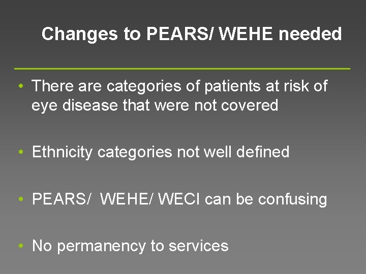 Changes to PEARS/ WEHE needed • There are categories of patients at risk of