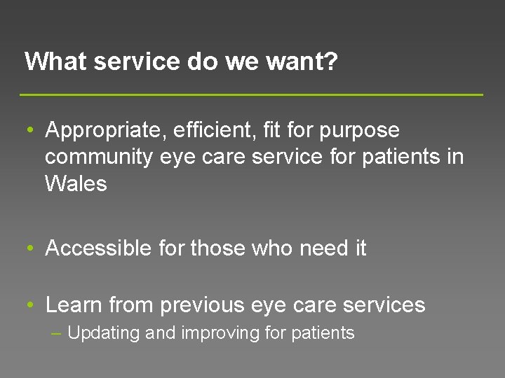 What service do we want? • Appropriate, efficient, fit for purpose community eye care