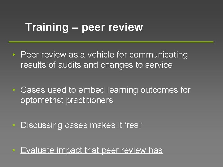 Training – peer review • Peer review as a vehicle for communicating results of