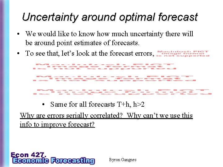 Uncertainty around optimal forecast • We would like to know how much uncertainty there