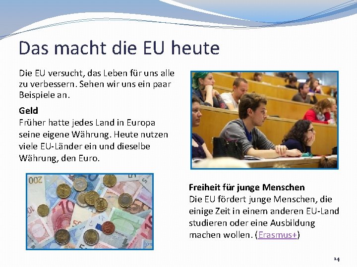 Das macht die EU heute Die EU versucht, das Leben für uns alle zu