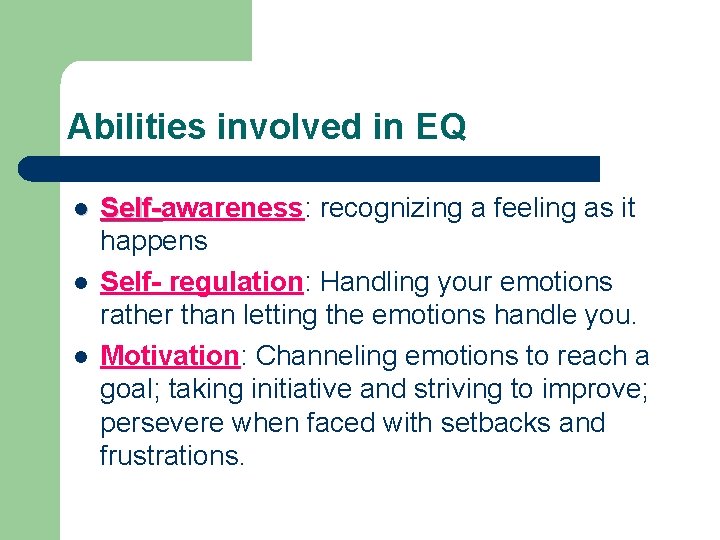Abilities involved in EQ l l l Self-awareness: recognizing a feeling as it Selfhappens