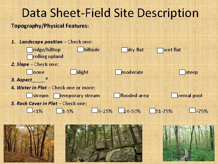 Data Sheet Field Site Description Topography/Physical Features: 1. Landscape position – Check one: ridge/hilltop Data Sheet Field Site Description Topography/Physical Features: 1. Landscape position – Check one: ridge/hilltop