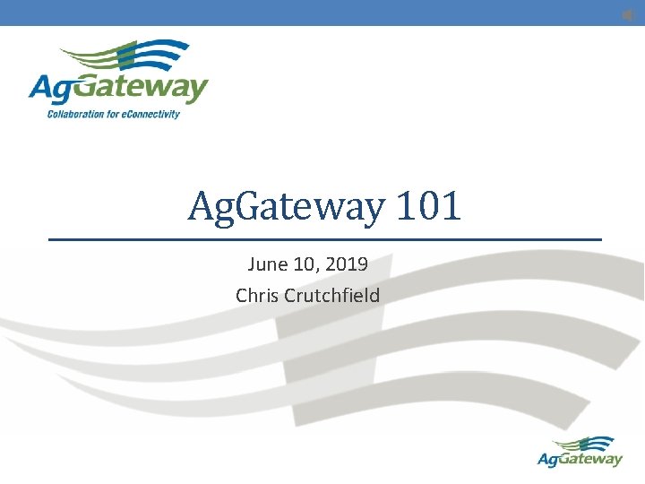 Ag. Gateway 101 June 10, 2019 Chris Crutchfield 