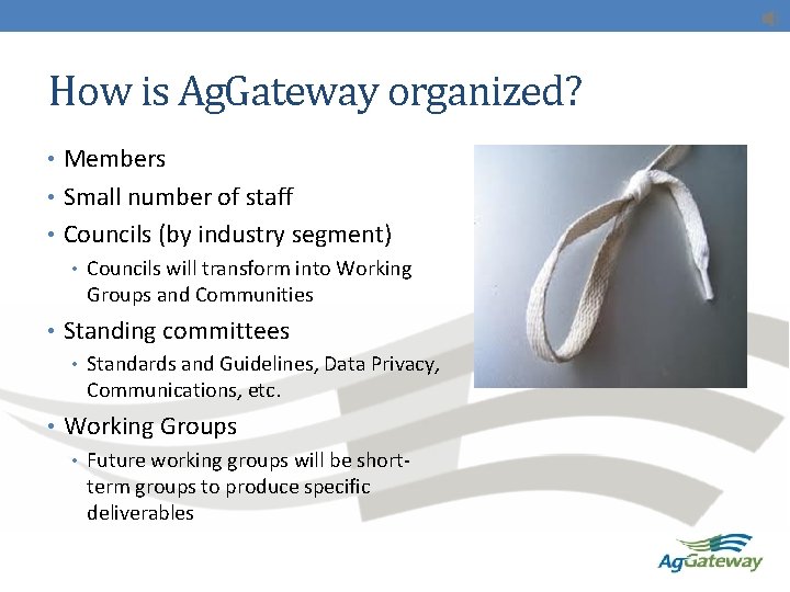 How is Ag. Gateway organized? • Members • Small number of staff • Councils