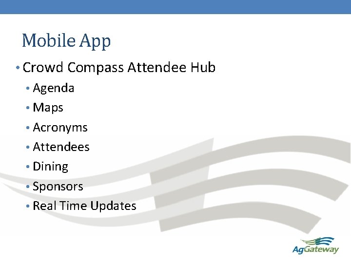 Mobile App • Crowd Compass Attendee Hub • Agenda • Maps • Acronyms •