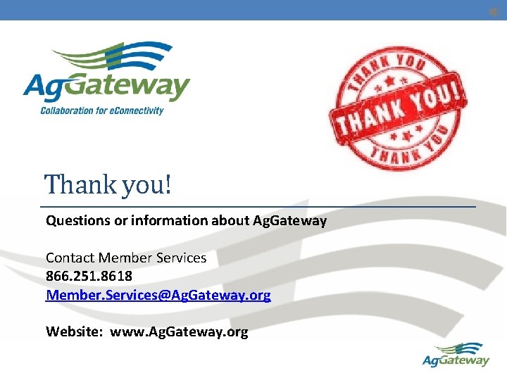 Thank you! Questions or information about Ag. Gateway Contact Member Services 866. 251. 8618