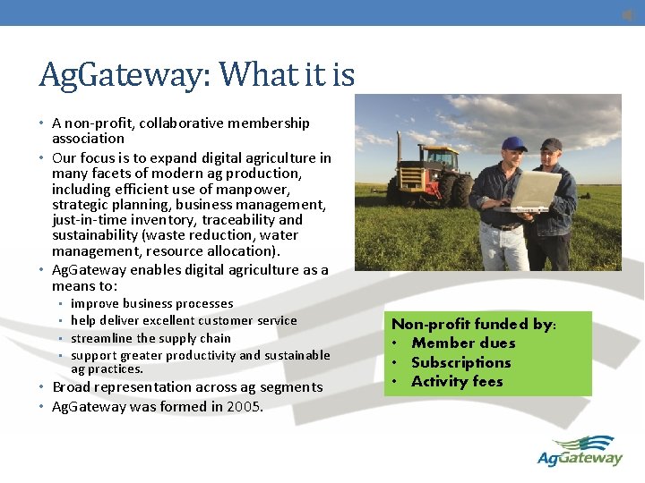 Ag. Gateway: What it is • A non-profit, collaborative membership association • Our focus