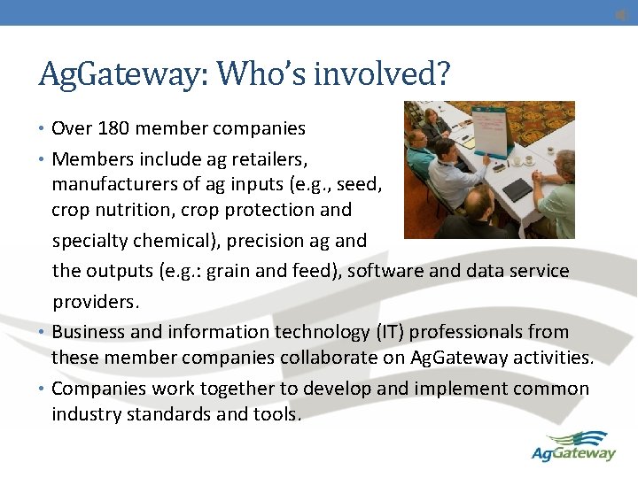 Ag. Gateway: Who’s involved? • Over 180 member companies • Members include ag retailers,