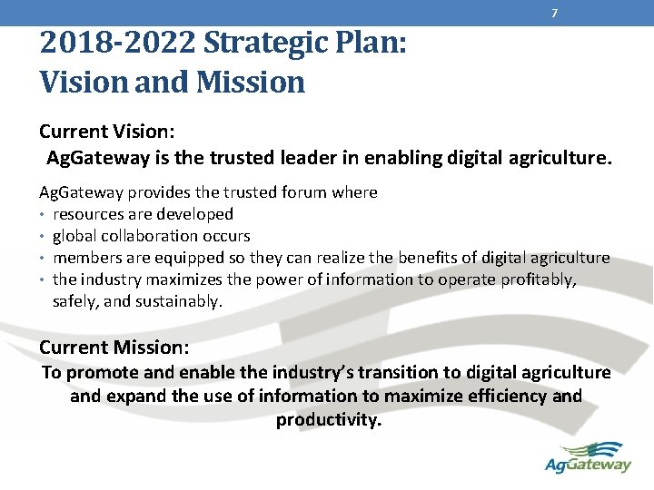 7 2018 -2022 Strategic Plan: Vision and Mission Current Vision: Ag. Gateway is the