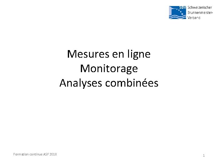 Mesures en ligne Monitorage Analyses combinées Formation continue ASF 2018 1 