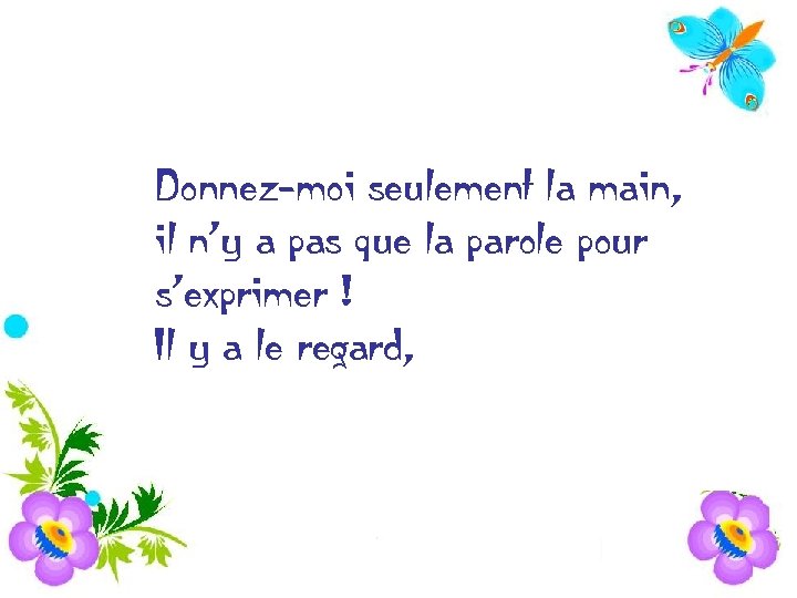 Donnez-moi seulement la main, il n’y a pas que la parole pour s’exprimer !