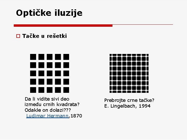 Optičke iluzije o Tačke u rešetki Da li vidite sivi deo između crnih kvadrata?