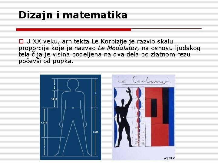 Dizajn i matematika o U XX veku, arhitekta Le Korbizije je razvio skalu proporcija