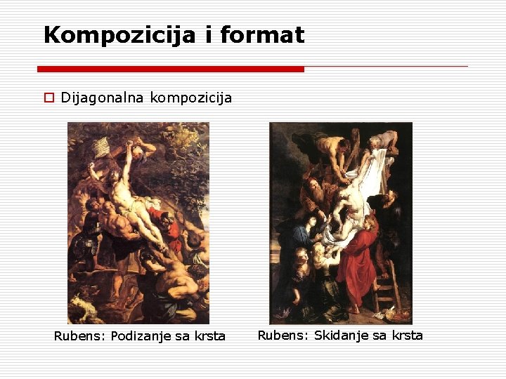 Kompozicija i format o Dijagonalna kompozicija Rubens: Podizanje sa krsta Rubens: Skidanje sa krsta