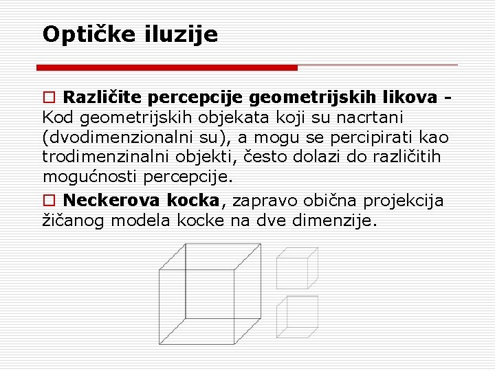 Optičke iluzije o Različite percepcije geometrijskih likova Kod geometrijskih objekata koji su nacrtani (dvodimenzionalni