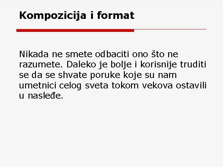 Kompozicija i format Nikada ne smete odbaciti ono što ne razumete. Daleko je bolje