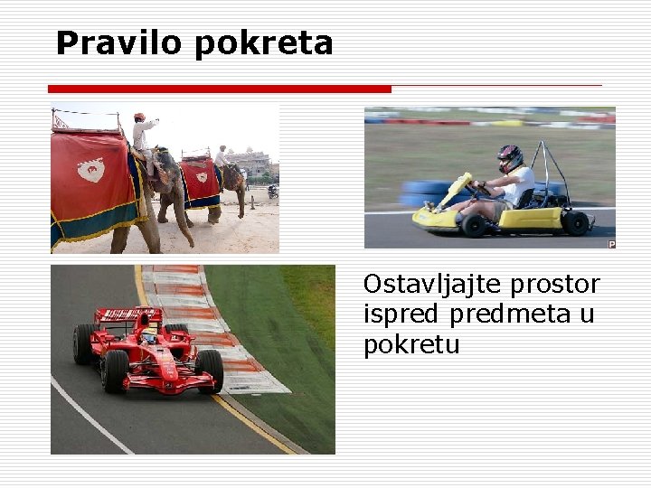 Pravilo pokreta Ostavljajte prostor ispredmeta u pokretu 