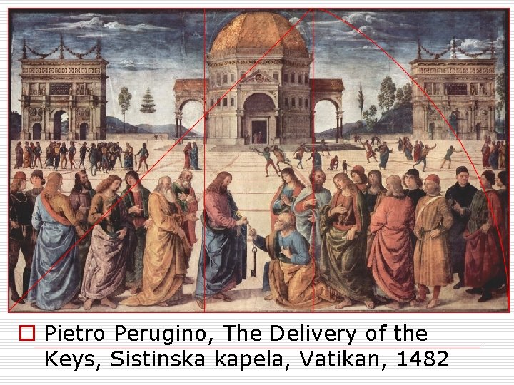 o Pietro Perugino, The Delivery of the Keys, Sistinska kapela, Vatikan, 1482 