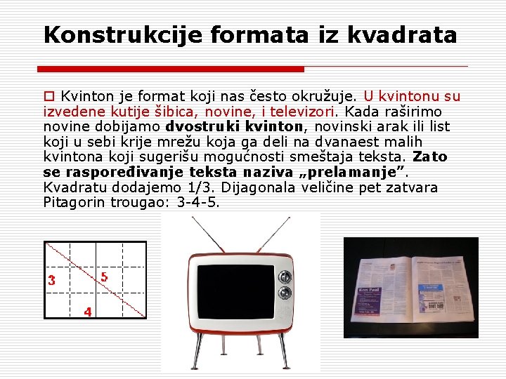 Konstrukcije formata iz kvadrata o Kvinton je format koji nas često okružuje. U kvintonu