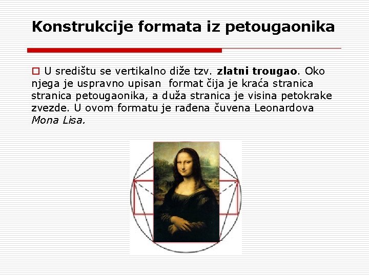 Konstrukcije formata iz petougaonika o U središtu se vertikalno diže tzv. zlatni trougao. Oko