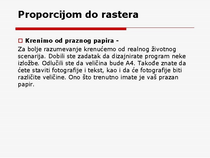 Proporcijom do rastera o Krenimo od praznog papira Za bolje razumevanje krenućemo od realnog