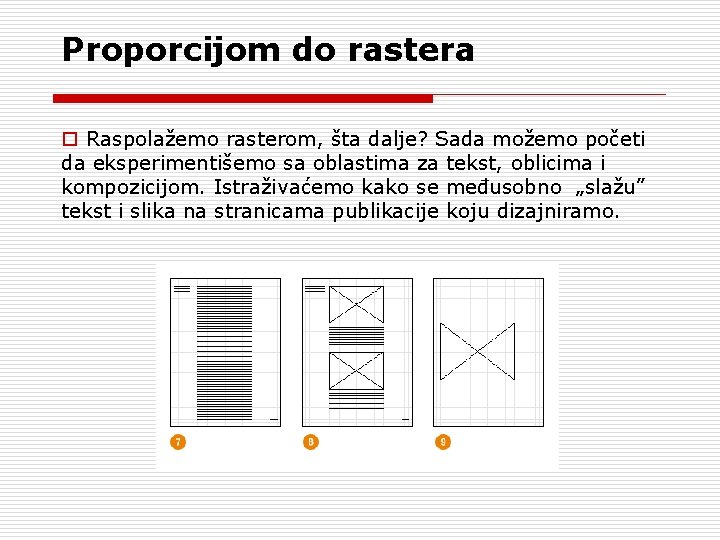 Proporcijom do rastera o Raspolažemo rasterom, šta dalje? Sada možemo početi da eksperimentišemo sa