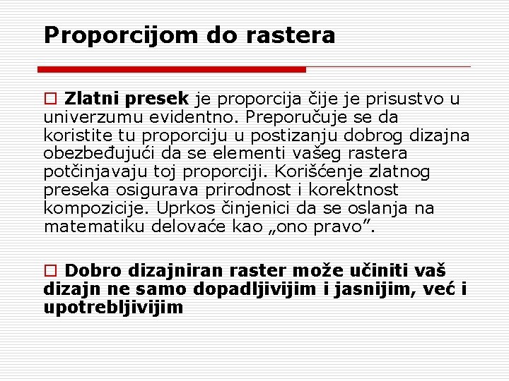 Proporcijom do rastera o Zlatni presek je proporcija čije je prisustvo u univerzumu evidentno.