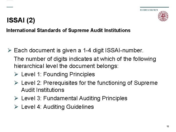 ISSAI (2) International Standards of Supreme Audit Institutions Ø Each document is given a