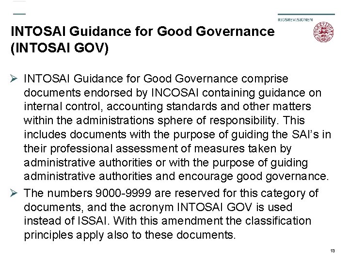 INTOSAI Guidance for Good Governance (INTOSAI GOV) Ø INTOSAI Guidance for Good Governance comprise