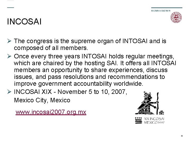 INCOSAI Ø The congress is the supreme organ of INTOSAI and is composed of