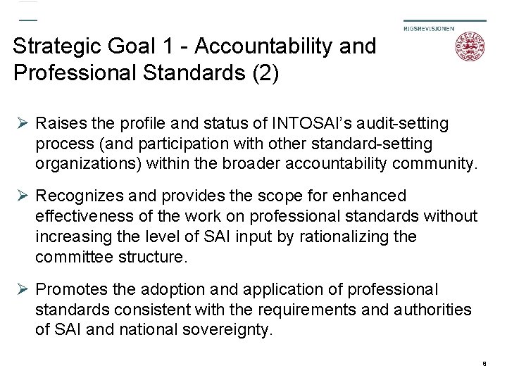 Strategic Goal 1 - Accountability and Professional Standards (2) Ø Raises the profile and