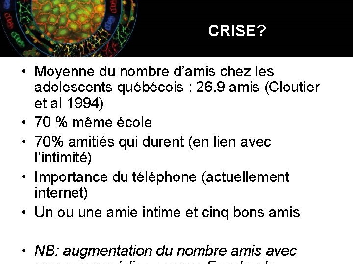 CRISE? • Moyenne du nombre d’amis chez les adolescents québécois : 26. 9 amis