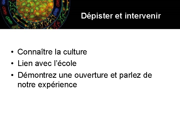 Dépister et intervenir • Connaître la culture • Lien avec l’école • Démontrez une