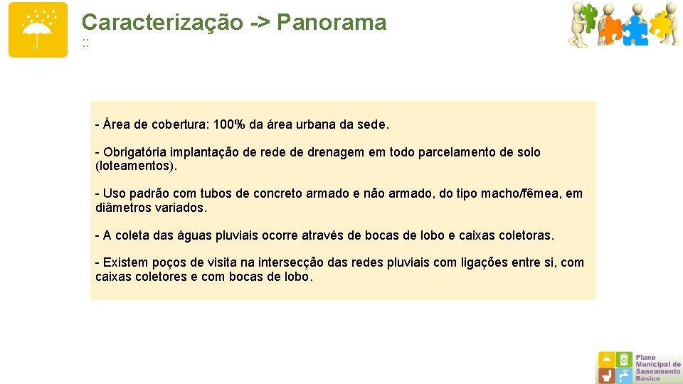 Caracterização -> Panorama : : - Área de cobertura: 100% da área urbana da