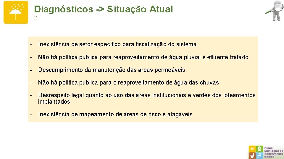 Diagnósticos -> Situação Atual : : - Inexistência de setor específico para fiscalização do