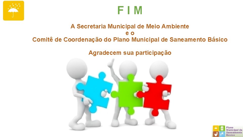 FIM A Secretaria Municipal de Meio Ambiente eo Comitê de Coordenação do Plano Municipal