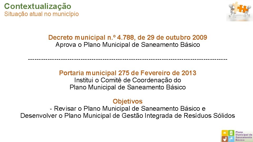 Contextualização Situação atual no município Decreto municipal n. º 4. 788, de 29 de Contextualização Situação atual no município Decreto municipal n. º 4. 788, de 29 de