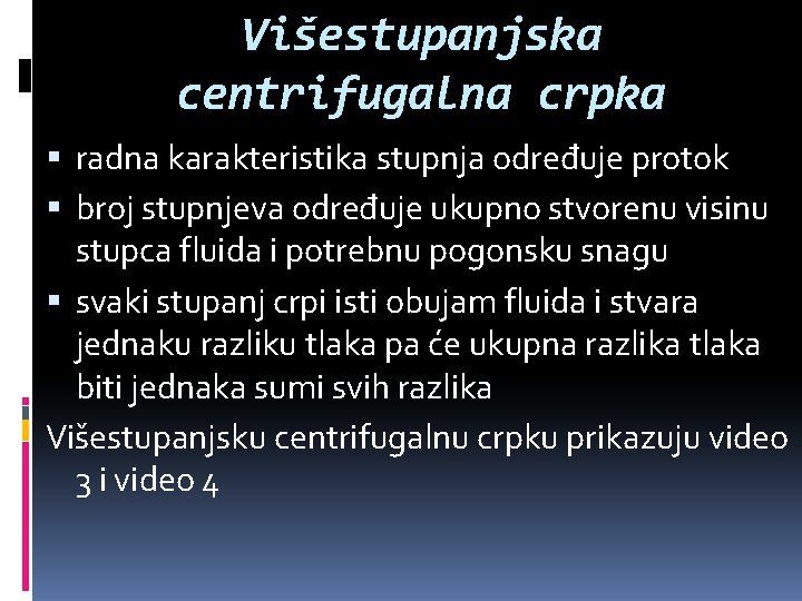 Višestupanjska centrifugalna crpka radna karakteristika stupnja određuje protok broj stupnjeva određuje ukupno stvorenu visinu