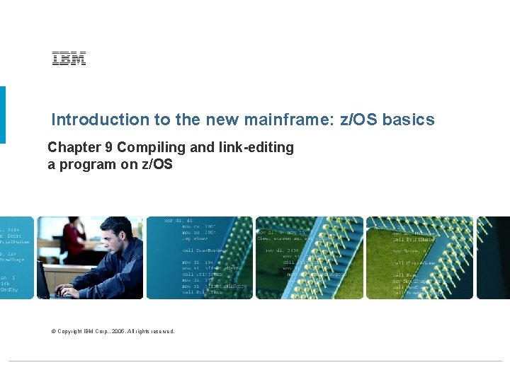 Introduction to the new mainframe: z/OS basics Chapter 9 Compiling and link-editing a program