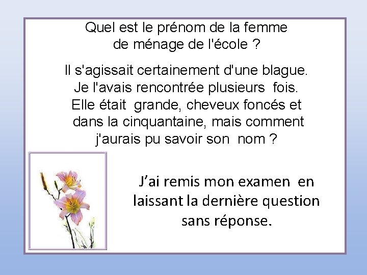 Quel est le prénom de la femme de ménage de l'école ? Il s'agissait Quel est le prénom de la femme de ménage de l'école ? Il s'agissait