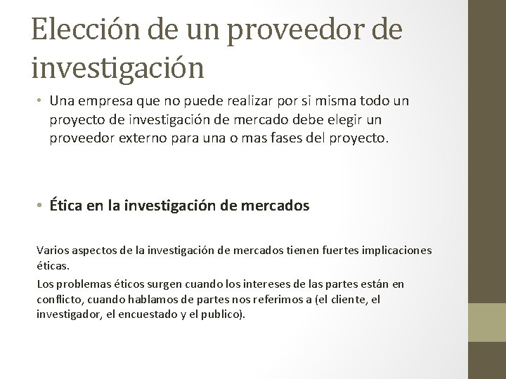 Elección de un proveedor de investigación • Una empresa que no puede realizar por